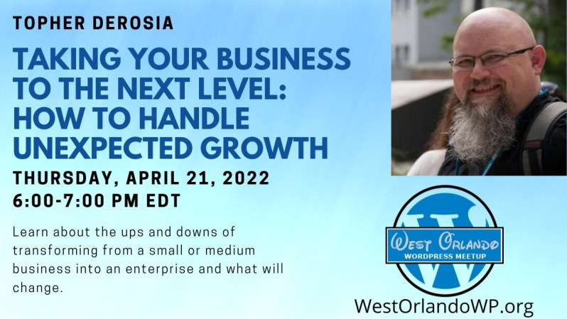 Topher DeRosia – Taking Your Business to the Next Level: How to Handle Unexpected Growth